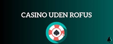 Casino Online Uden Rufus Oplev Spil uden Restriktioner